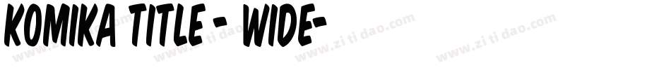Komika Title - Wide字体转换